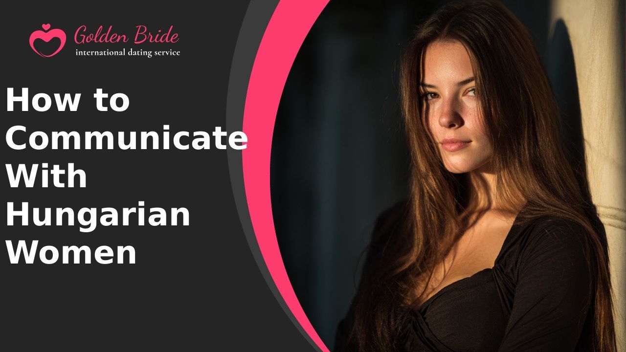How to Communicate With Hungarian Women
