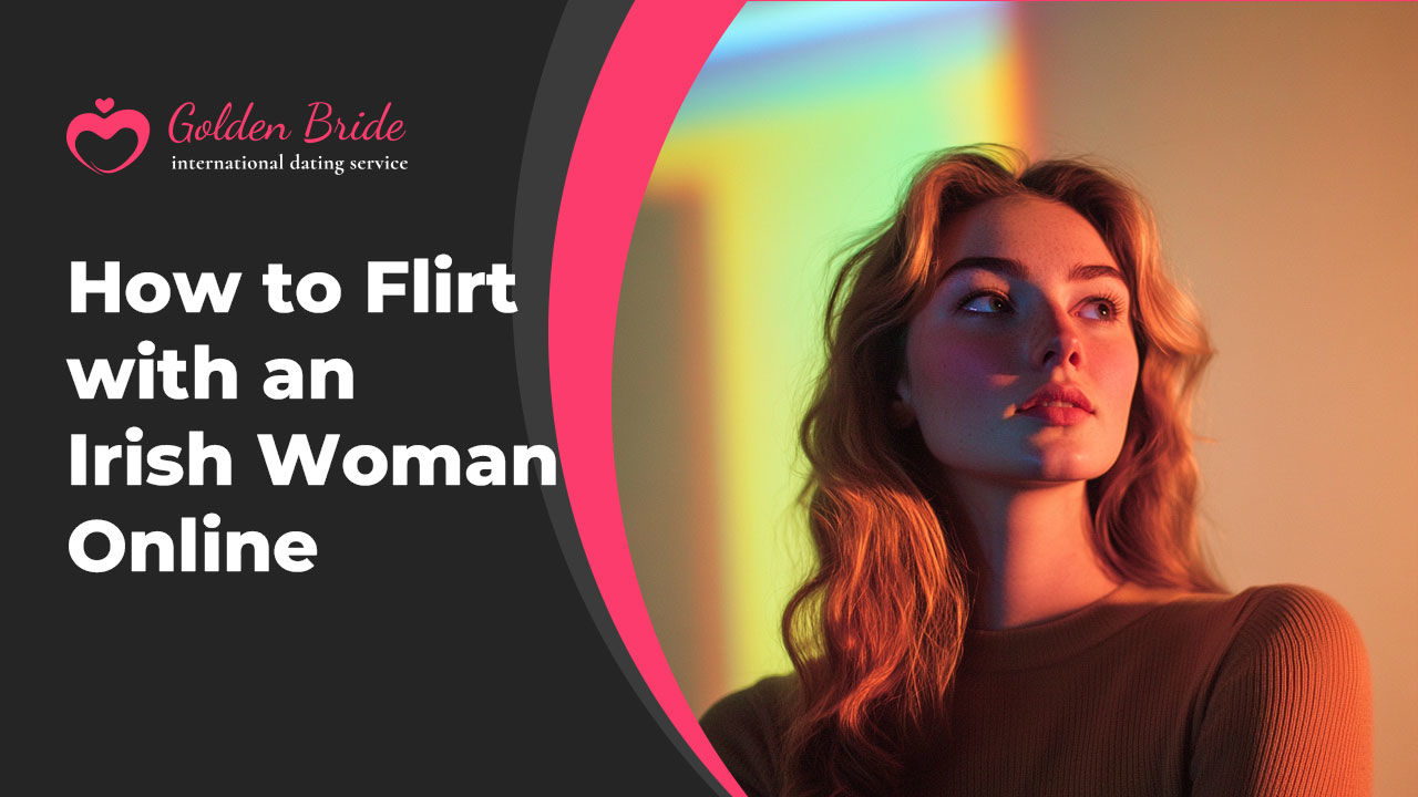 Why Do Men Choose GoldenBride.net for Meeting Irish Single Women?