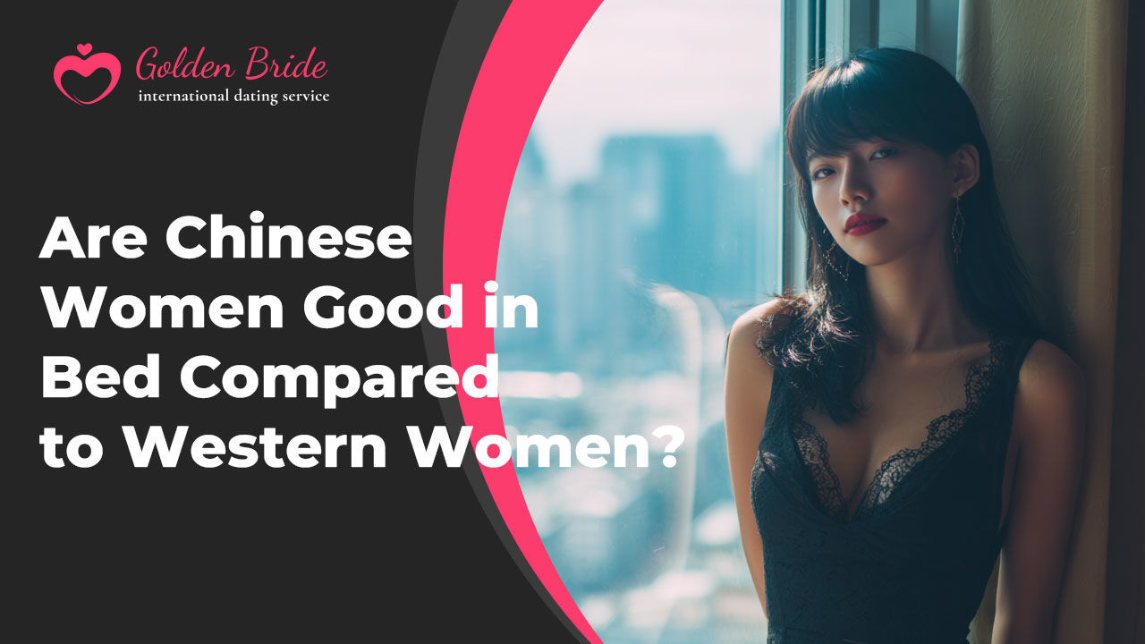 Are Chinese Women Good in Bed Compared to Western Women?