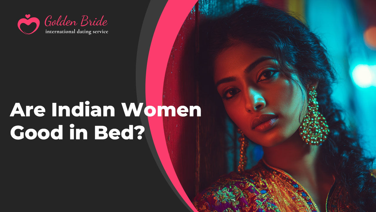 Are Indian Women Good in Bed?