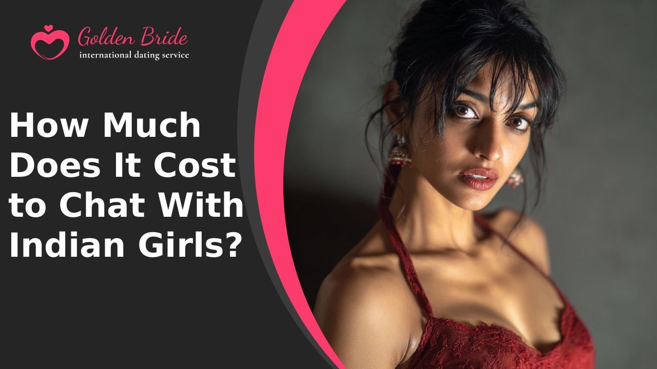 How Much Does It Cost to Chat With Indian Girls?