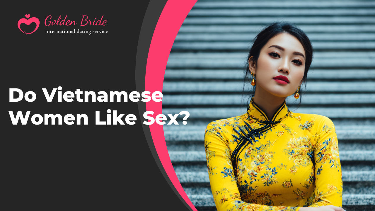 Do Vietnamese Women Like Sex?