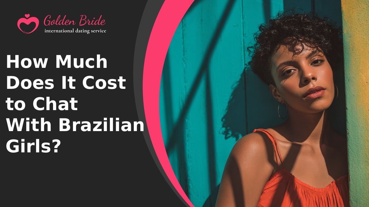 How Much Does It Cost to Chat With Brazilian Girls?
