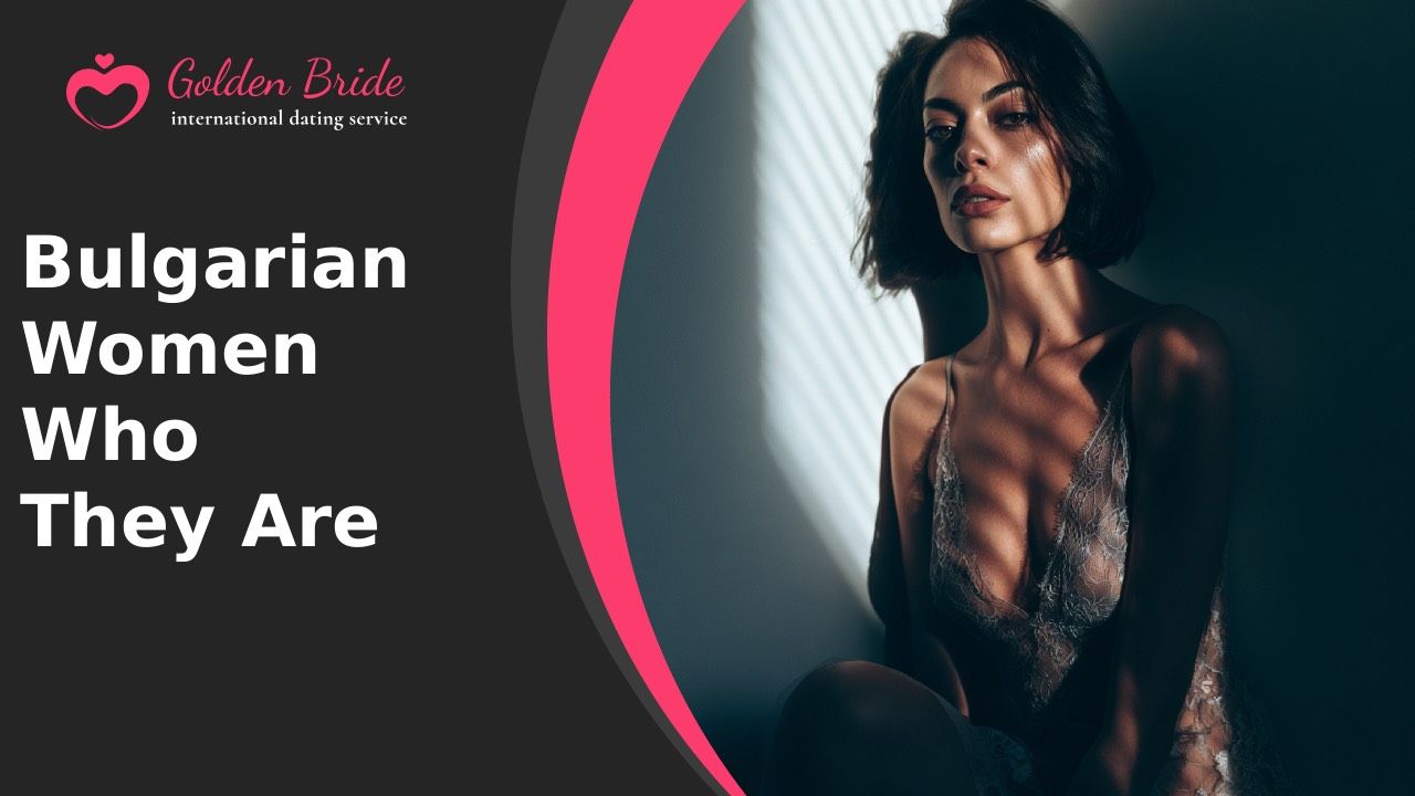 Bulgarian Women — Who They Are