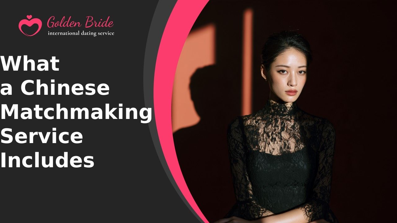 What a Chinese Matchmaking Service Includes