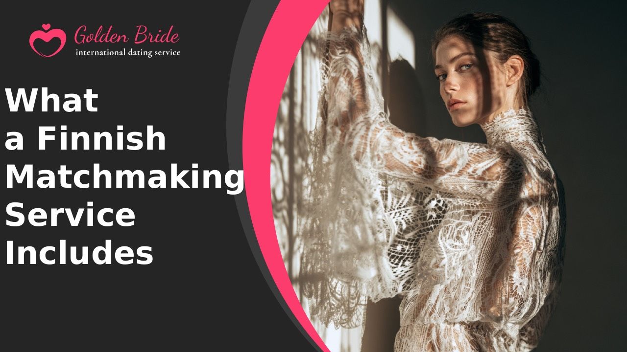 What a Finnish Matchmaking Service Includes