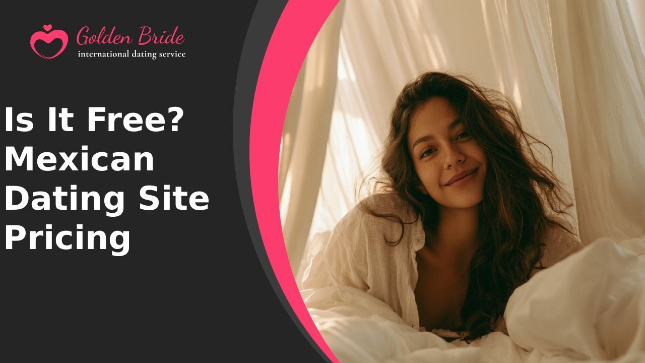 Is It Free? Mexican Dating Site Pricing