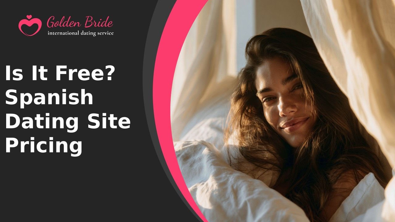 Is It Free? Spanish Dating Site Pricing