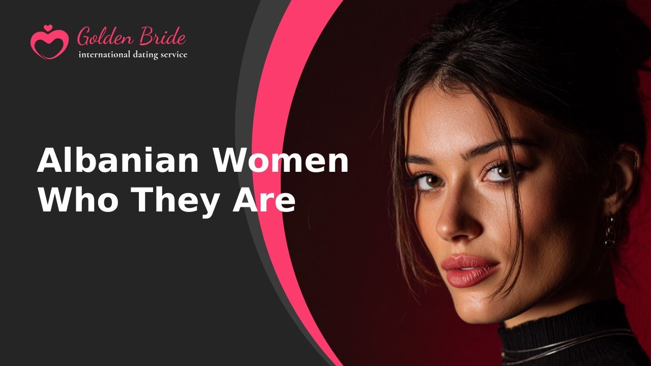 Albanian Women — Who They Are