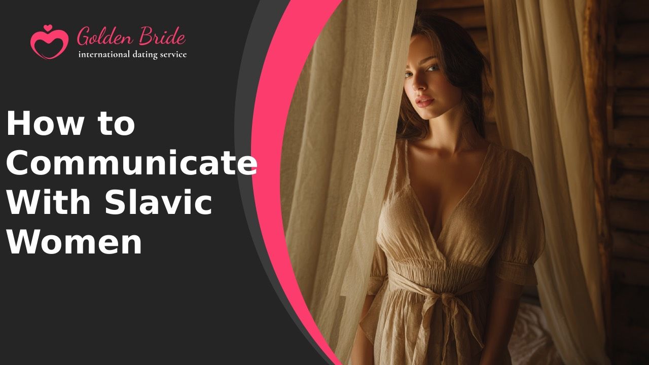 How to Communicate With Slavic Women