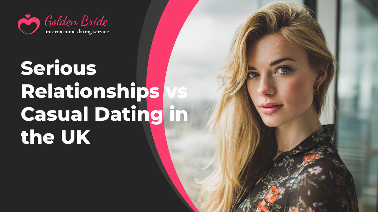 Serious Relationships vs Casual Dating in the UK