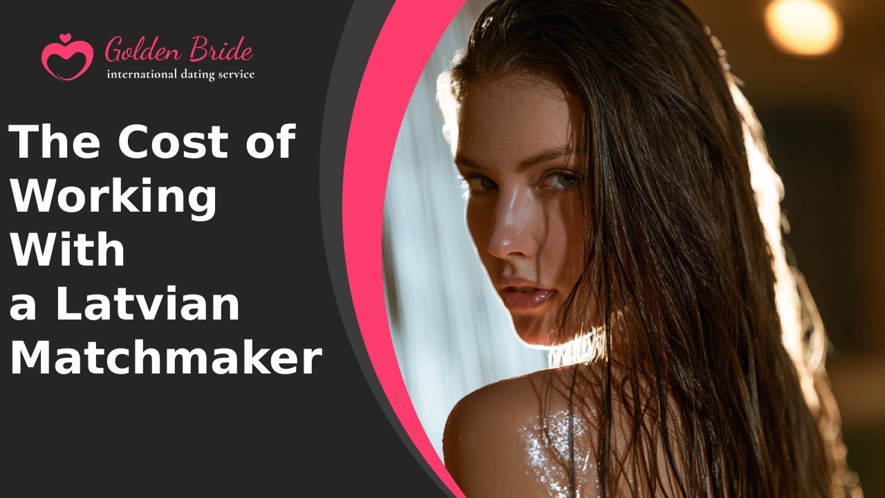 The Cost of Working With a Latvian Matchmaker
