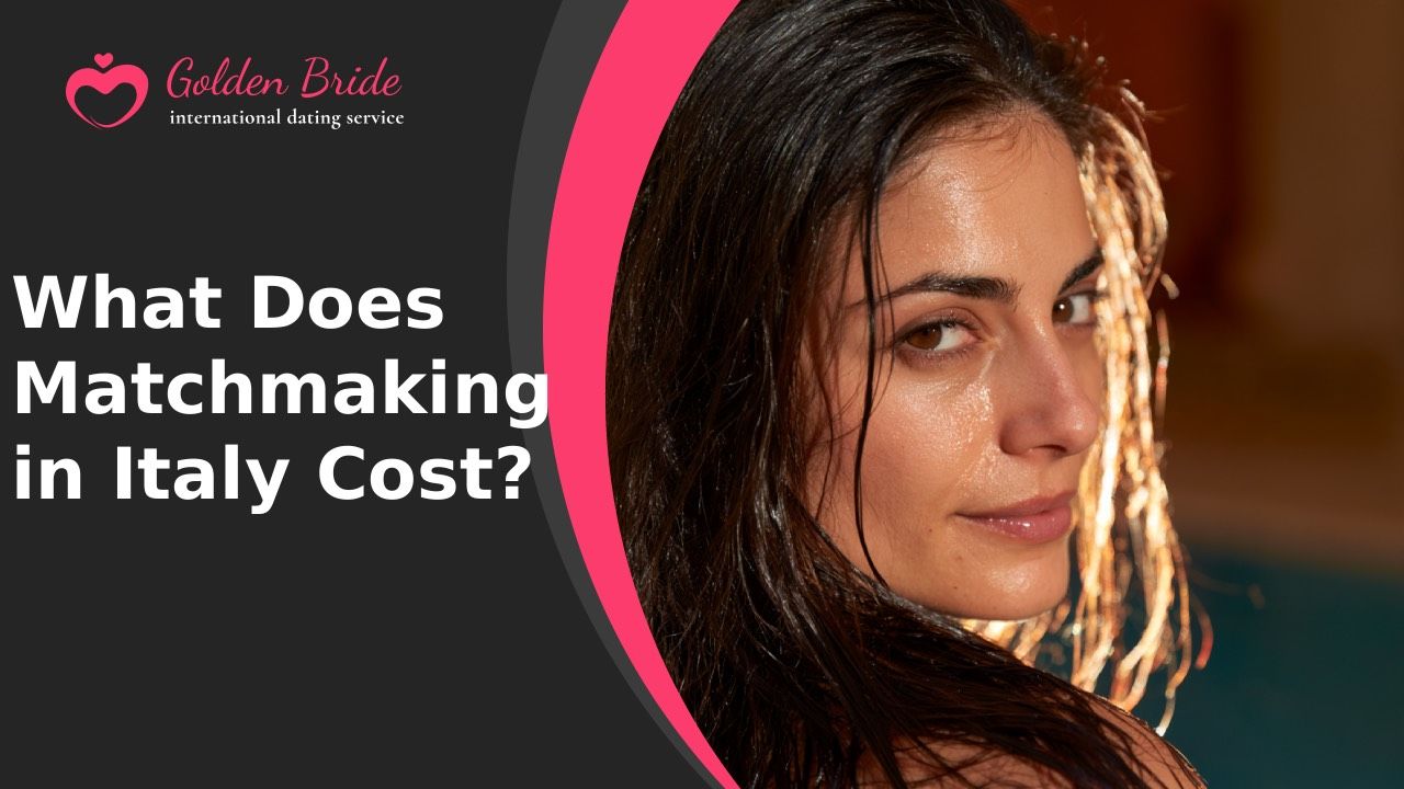 What Does Matchmaking in Italy Cost?