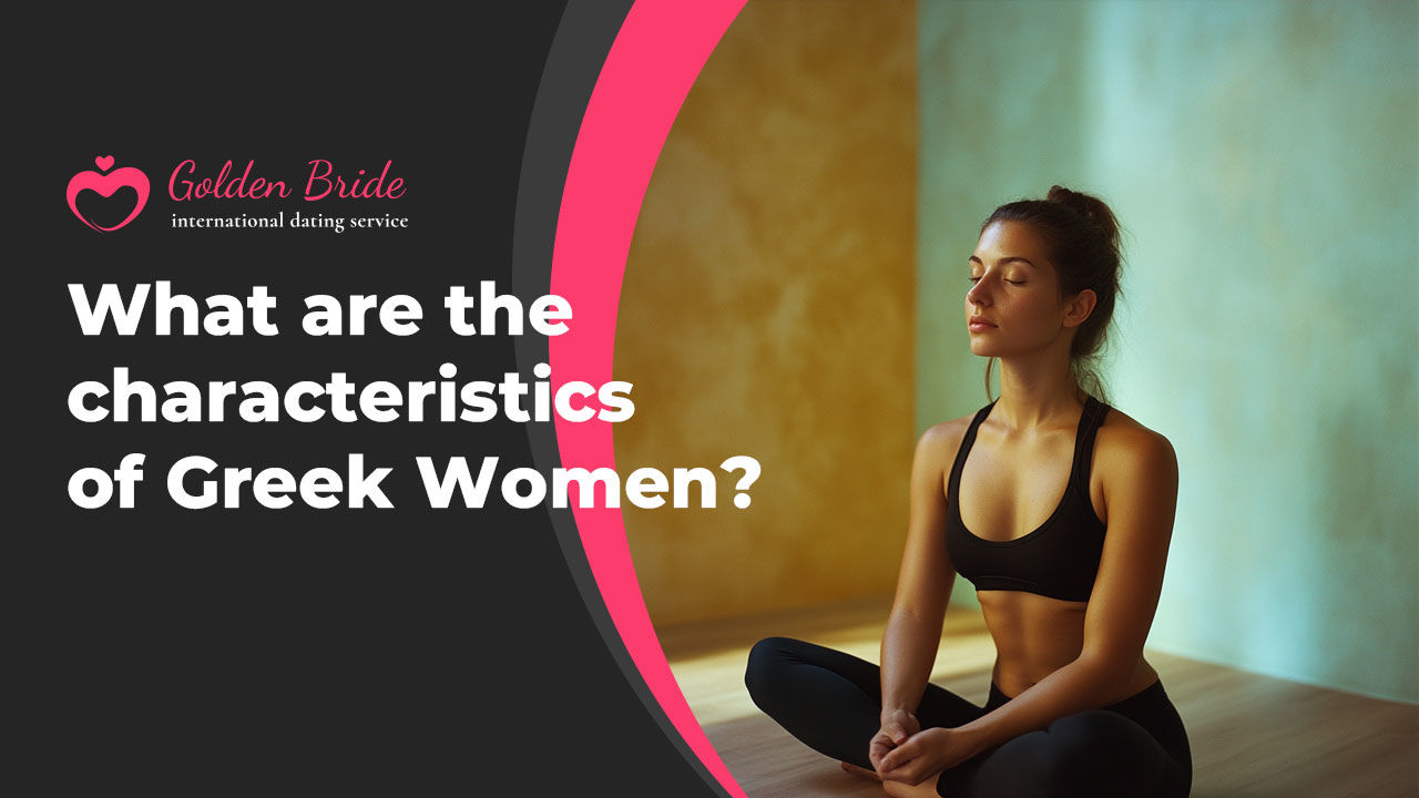 What are the characteristics of Greek Women?
