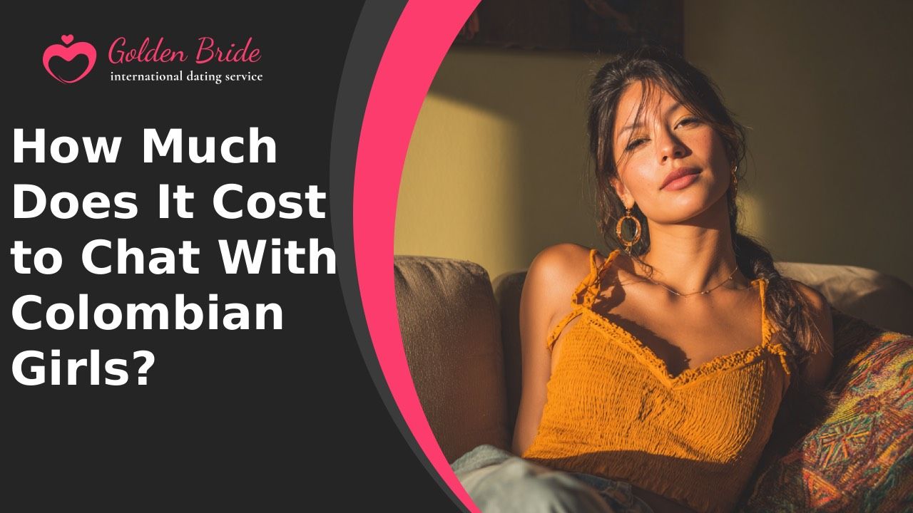 How Much Does It Cost to Chat With Colombian Girls?