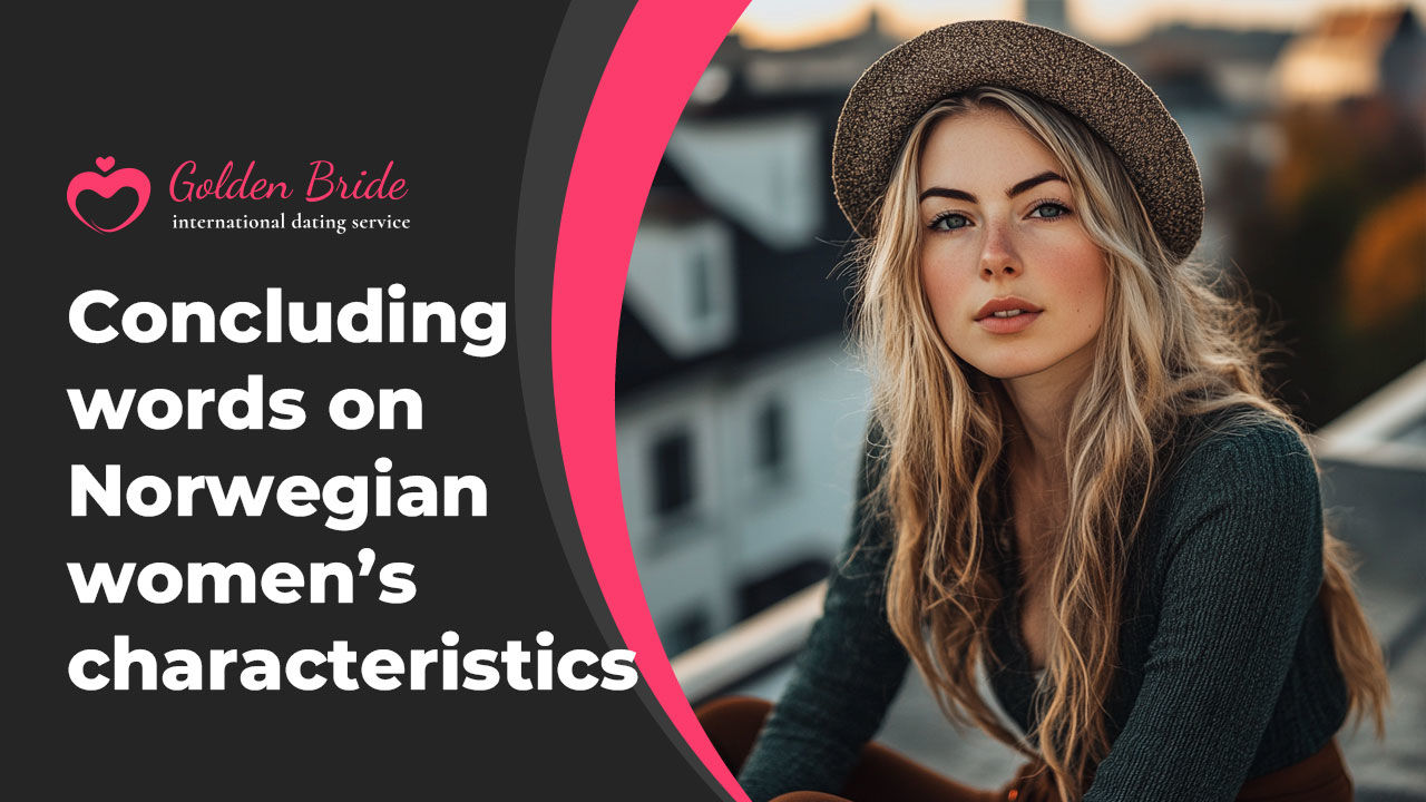 Concluding words on Norwegian women’s characteristics