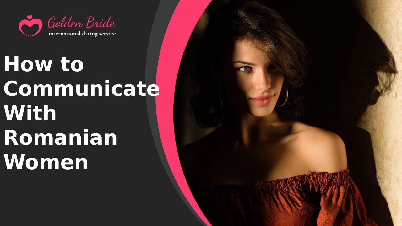 How to Communicate With Romanian Women