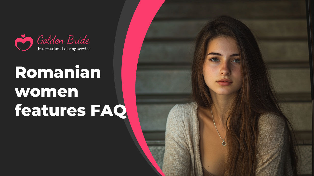 Romanian women Features FAQ