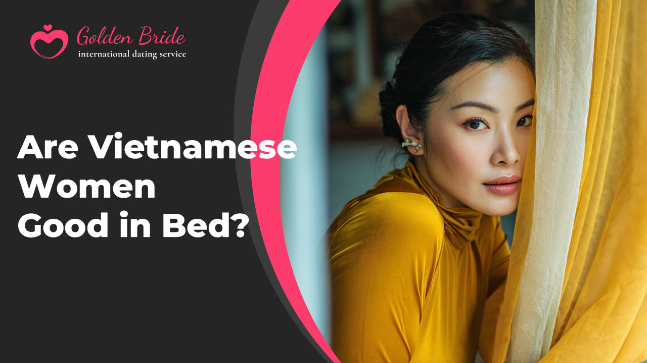 Are Vietnamese Women Good in Bed?