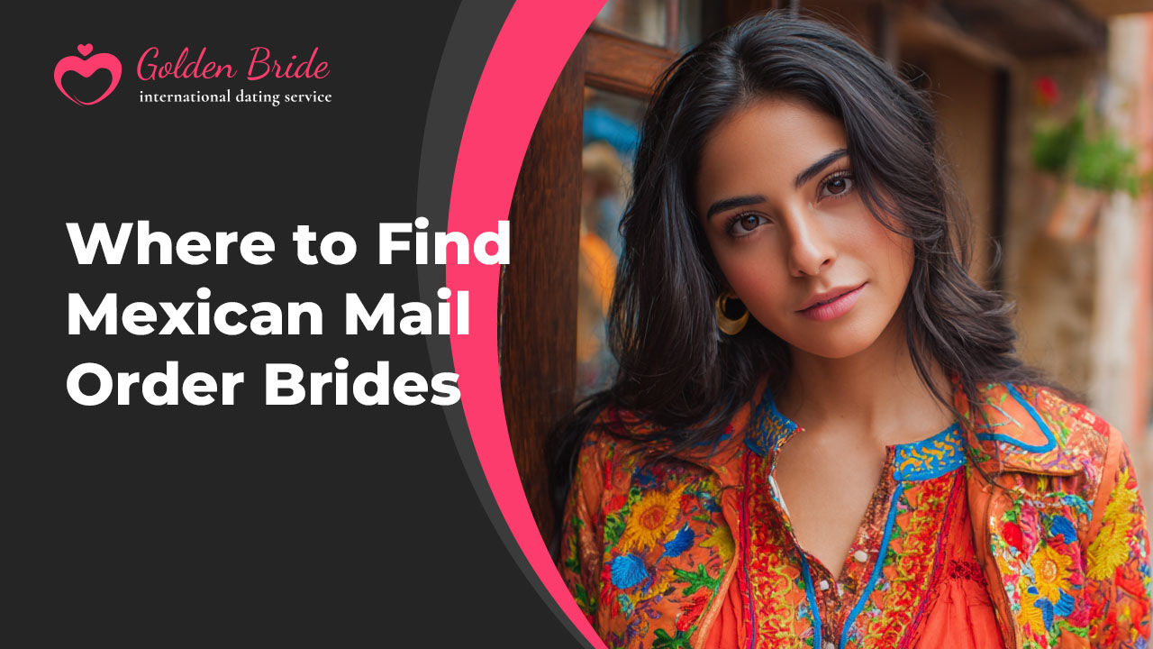 Where to Find Mexican Mail Order Brides