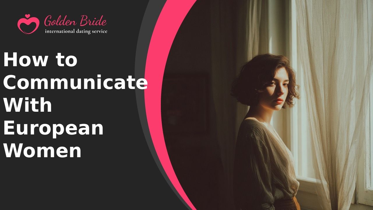 How to Communicate With European Women