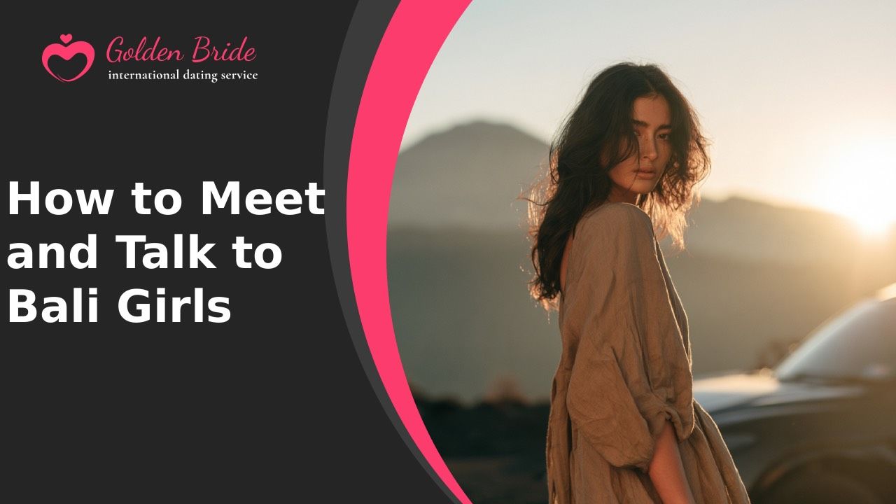 How to Meet and Talk to Bali Girls