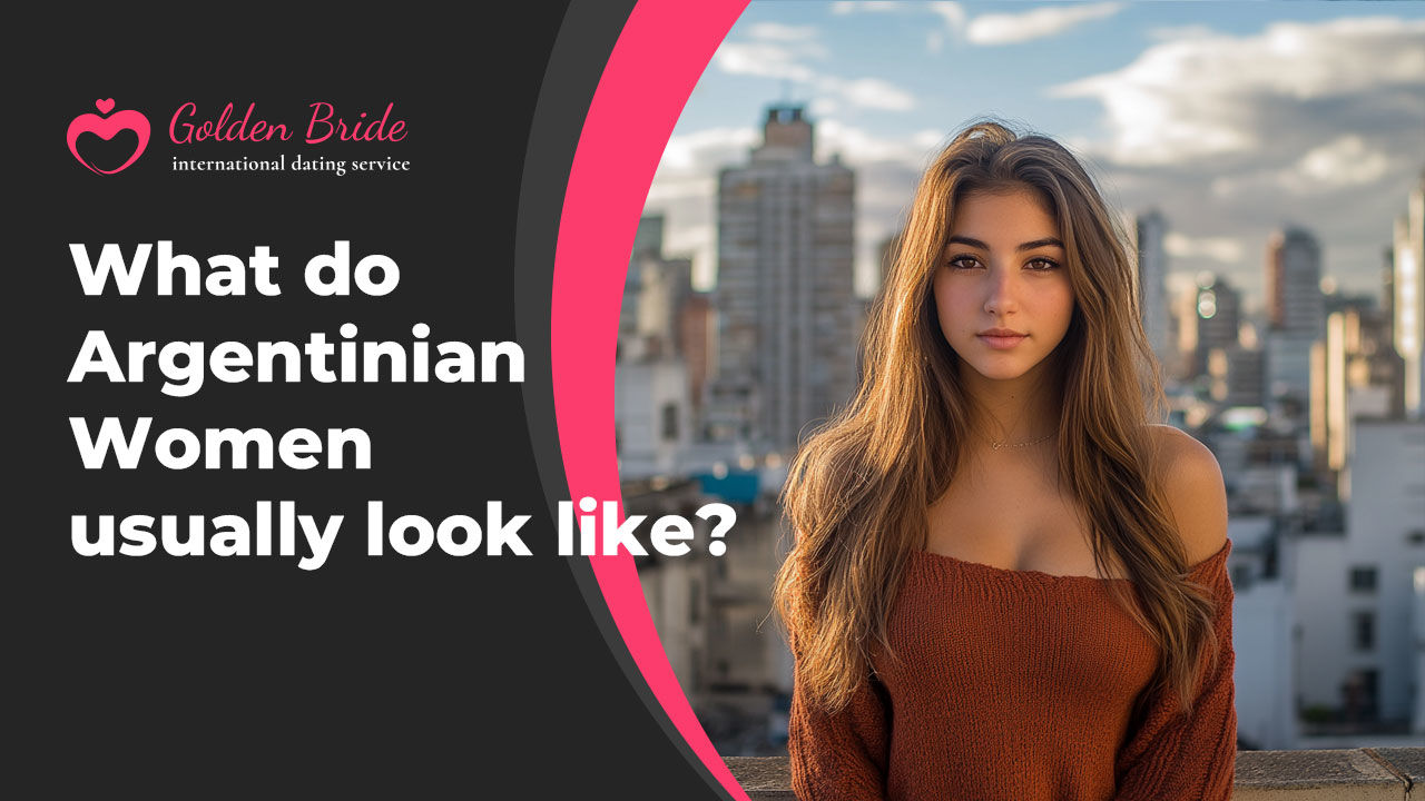 What do Argentinian Women usually look like?