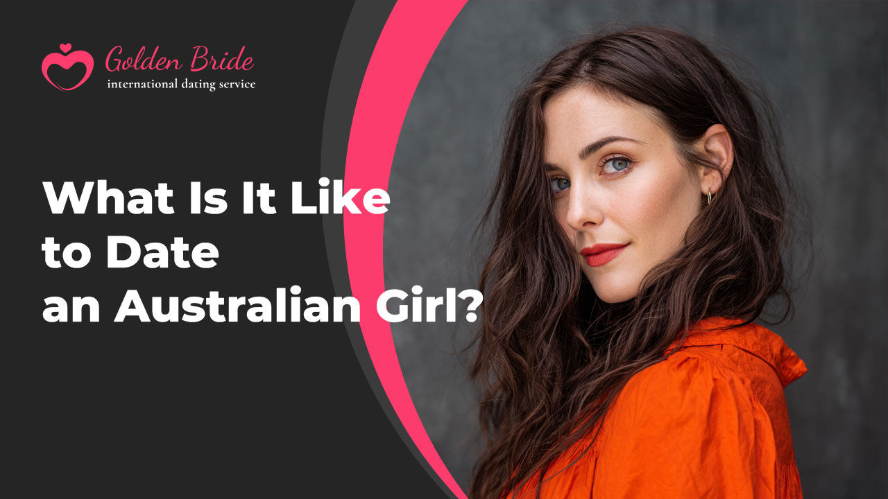 What Is It Like to Date an Australian Girl?