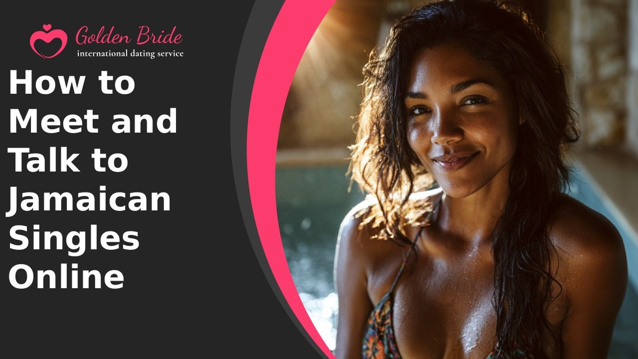 How to Meet and Talk to Jamaican Singles Online