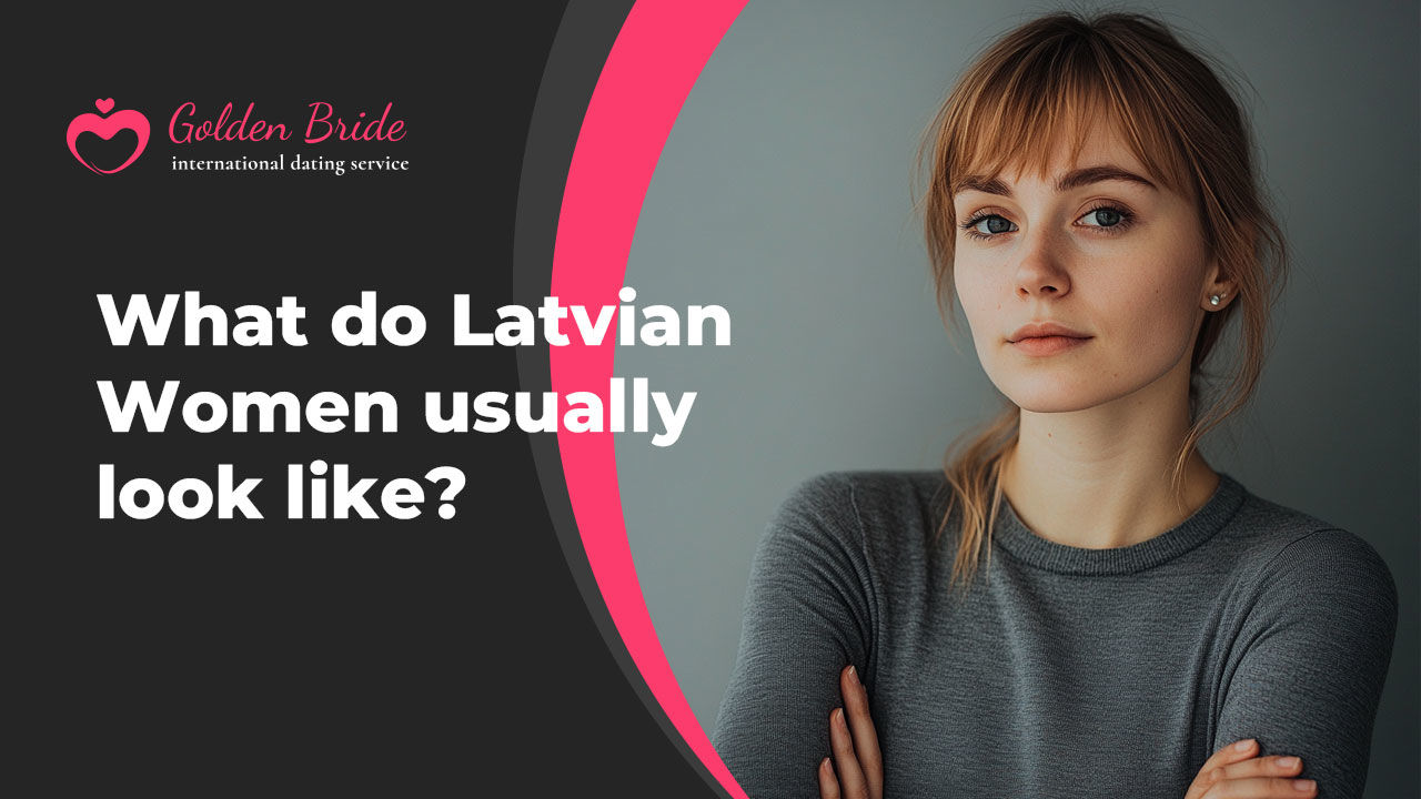 What do Latvian Women usually look like?