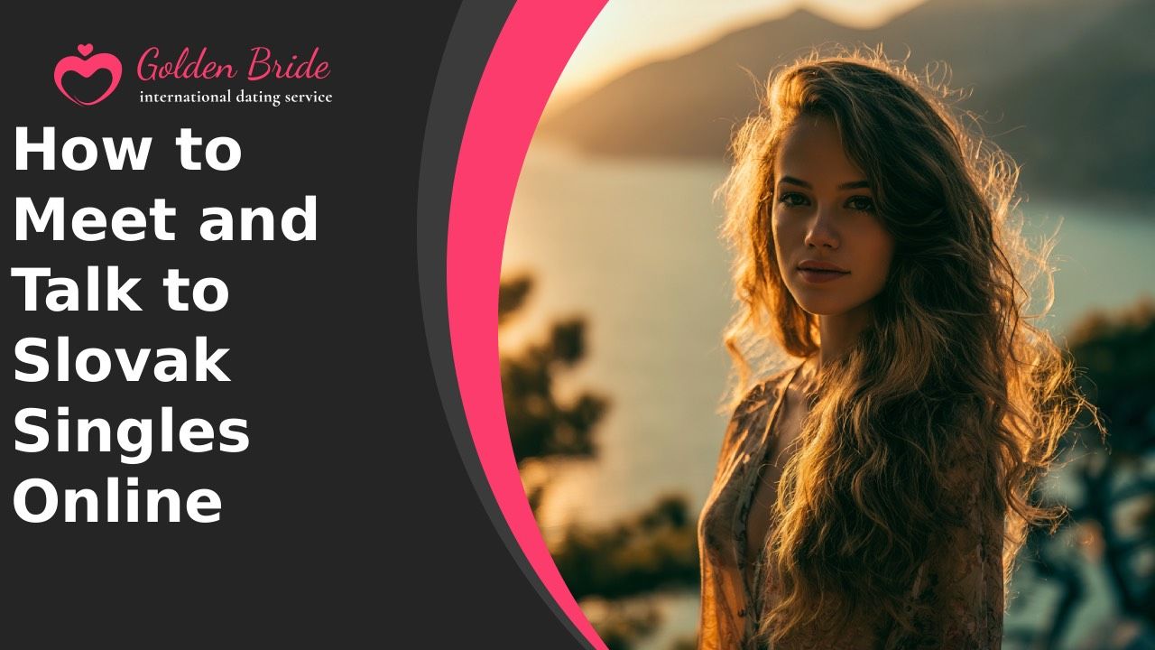 How to Meet and Talk to Slovak Singles Online