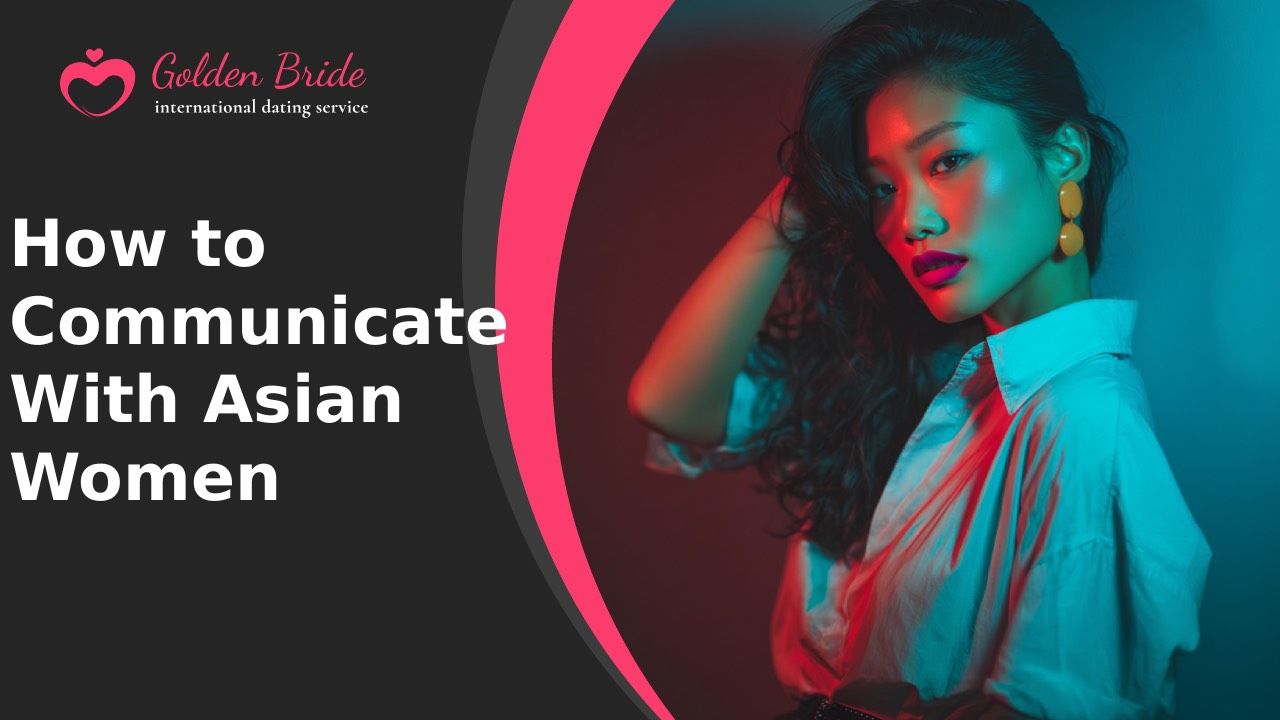 How to Communicate With Asian Women