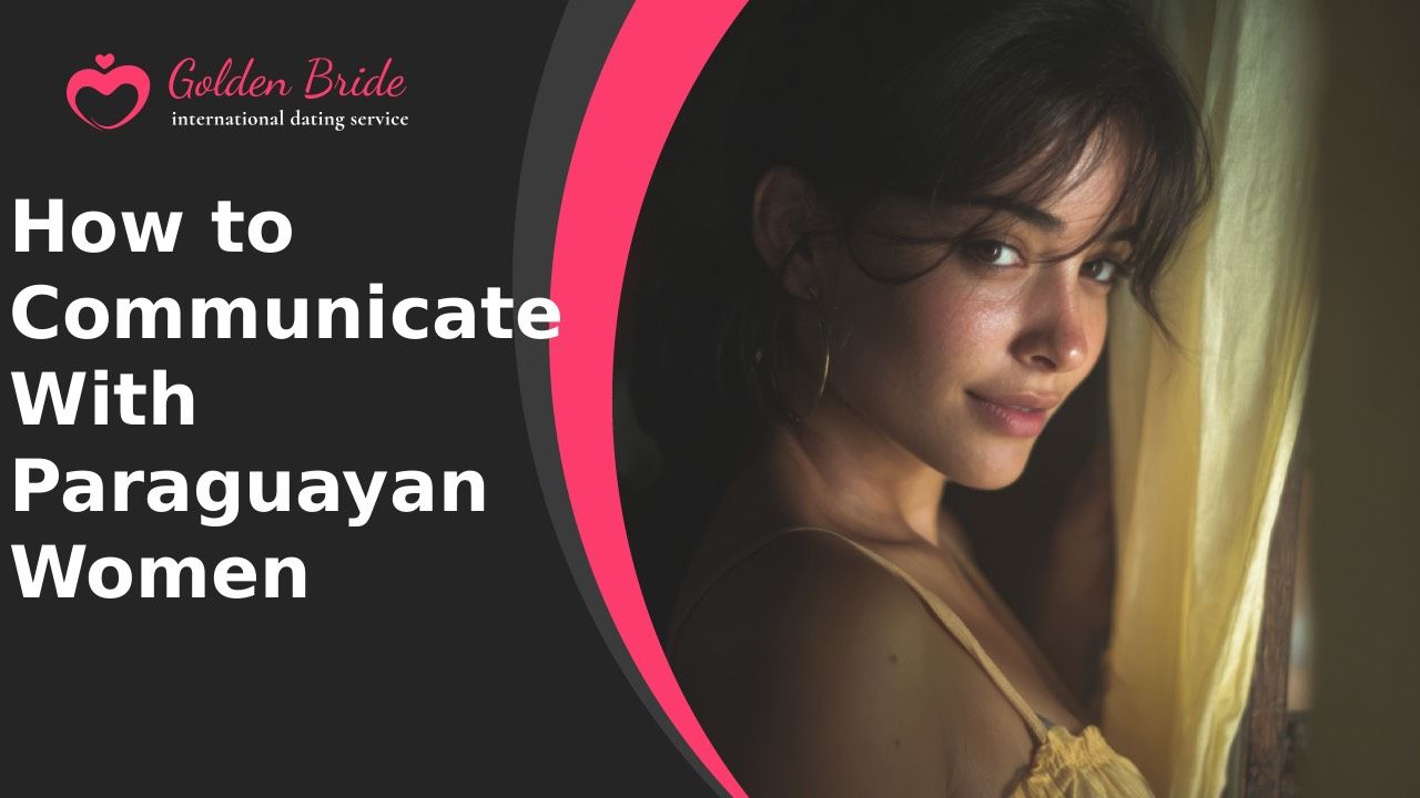 How to Communicate With Paraguayan Women
