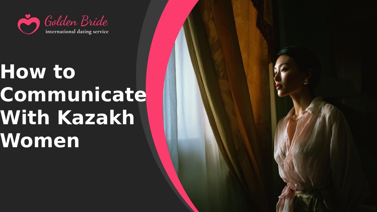 How to Communicate With Kazakh Women
