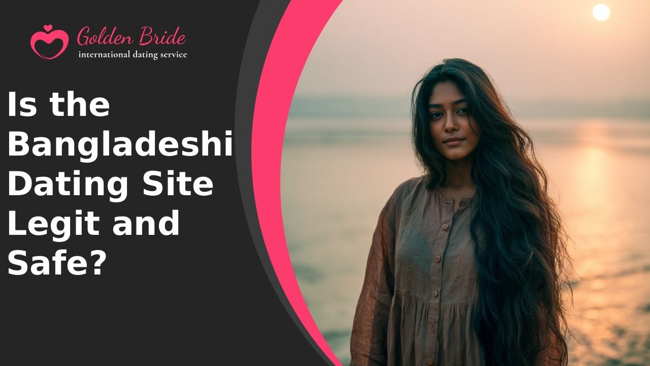 Is the Bangladeshi Dating Site Legit and Safe?
