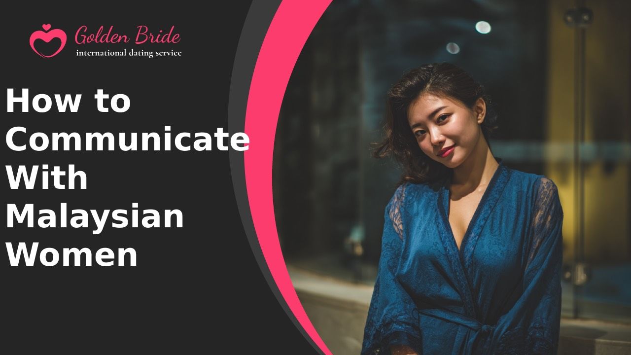 How to Communicate With Malaysian Women