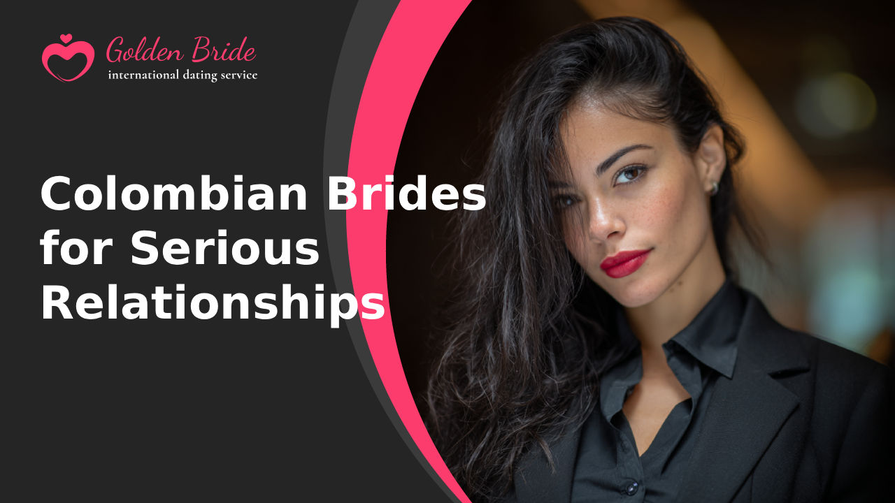 Colombian Brides for Serious Relationships