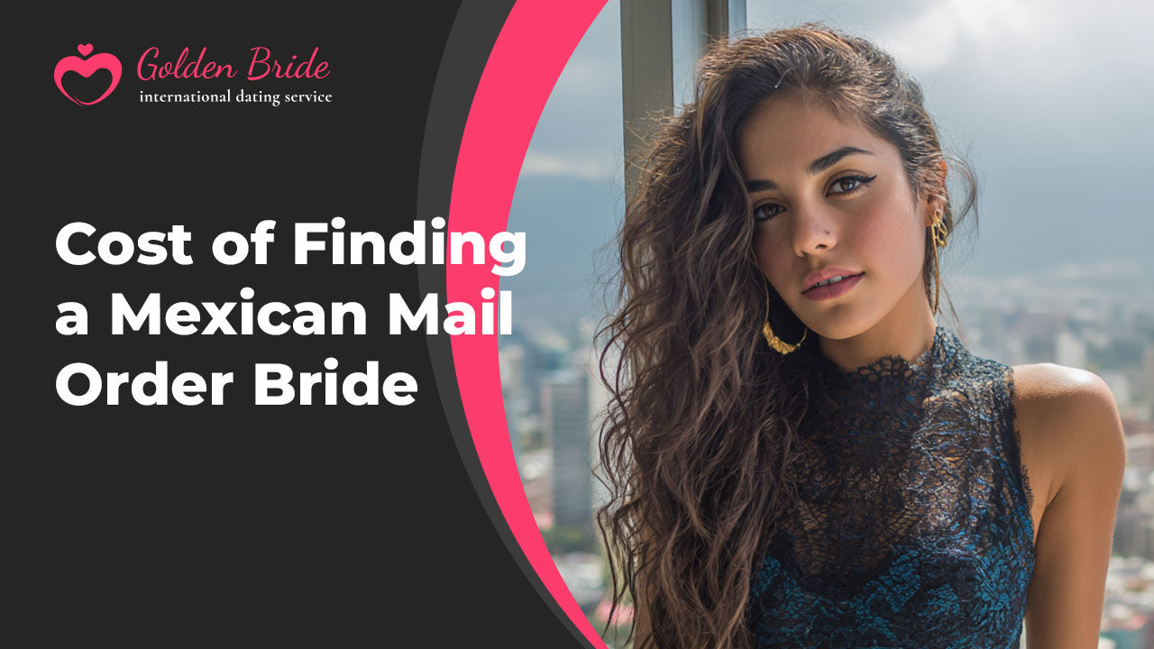 Cost of Finding a Mexican Mail Order Bride