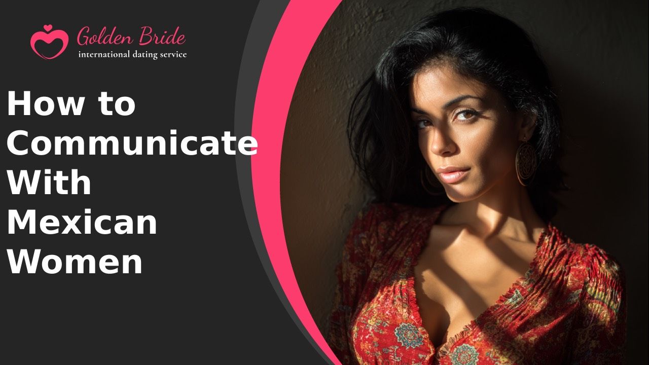 How to Communicate With Mexican Women