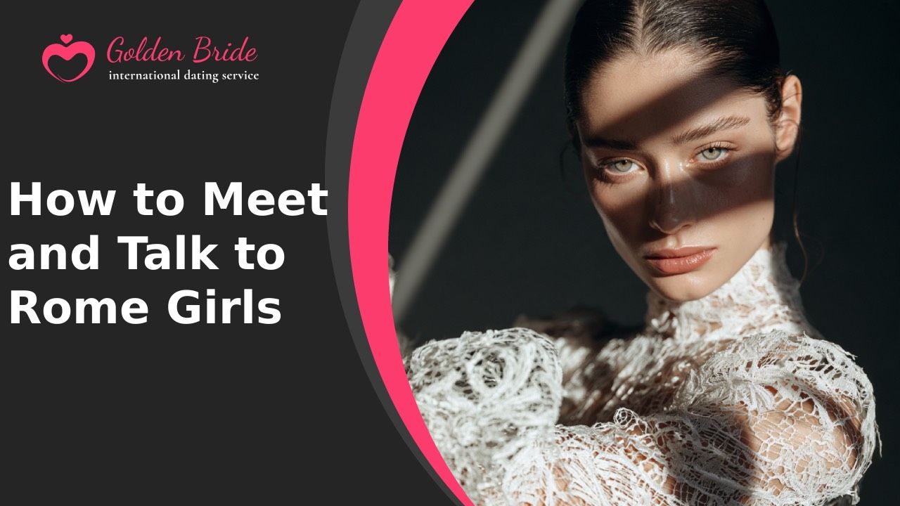How to Meet and Talk to Rome Girls