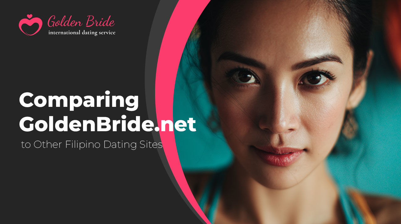 Comparing GoldenBride.net to Other Filipino Dating Sites