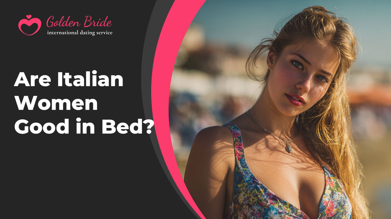 Are Italian Women Good in Bed?

