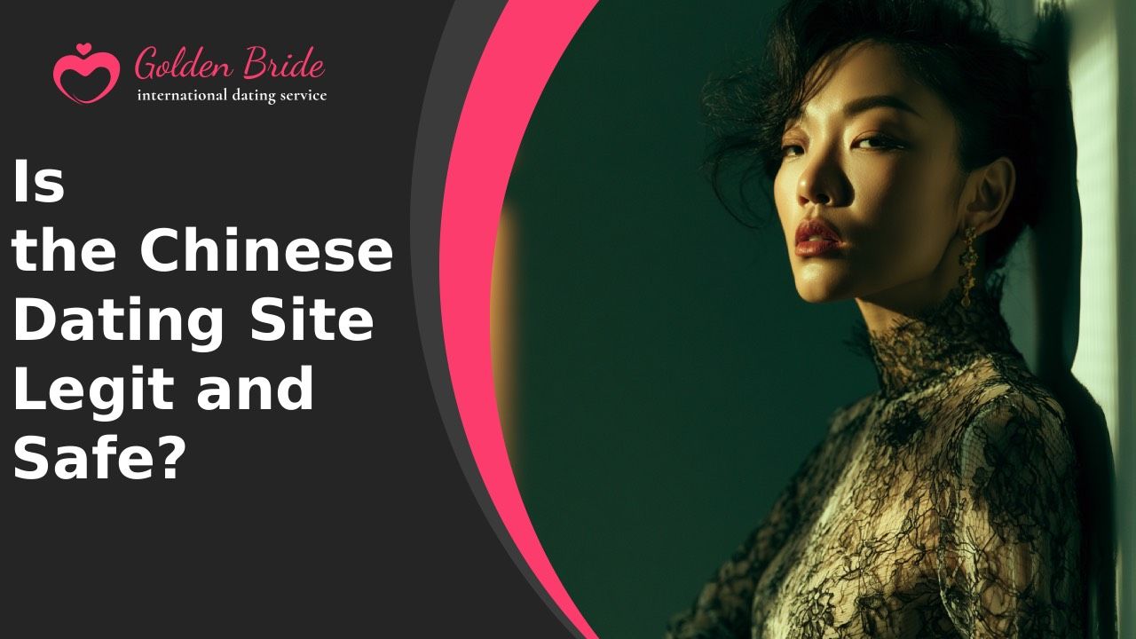 Is the Chinese Dating Site Legit and Safe?
