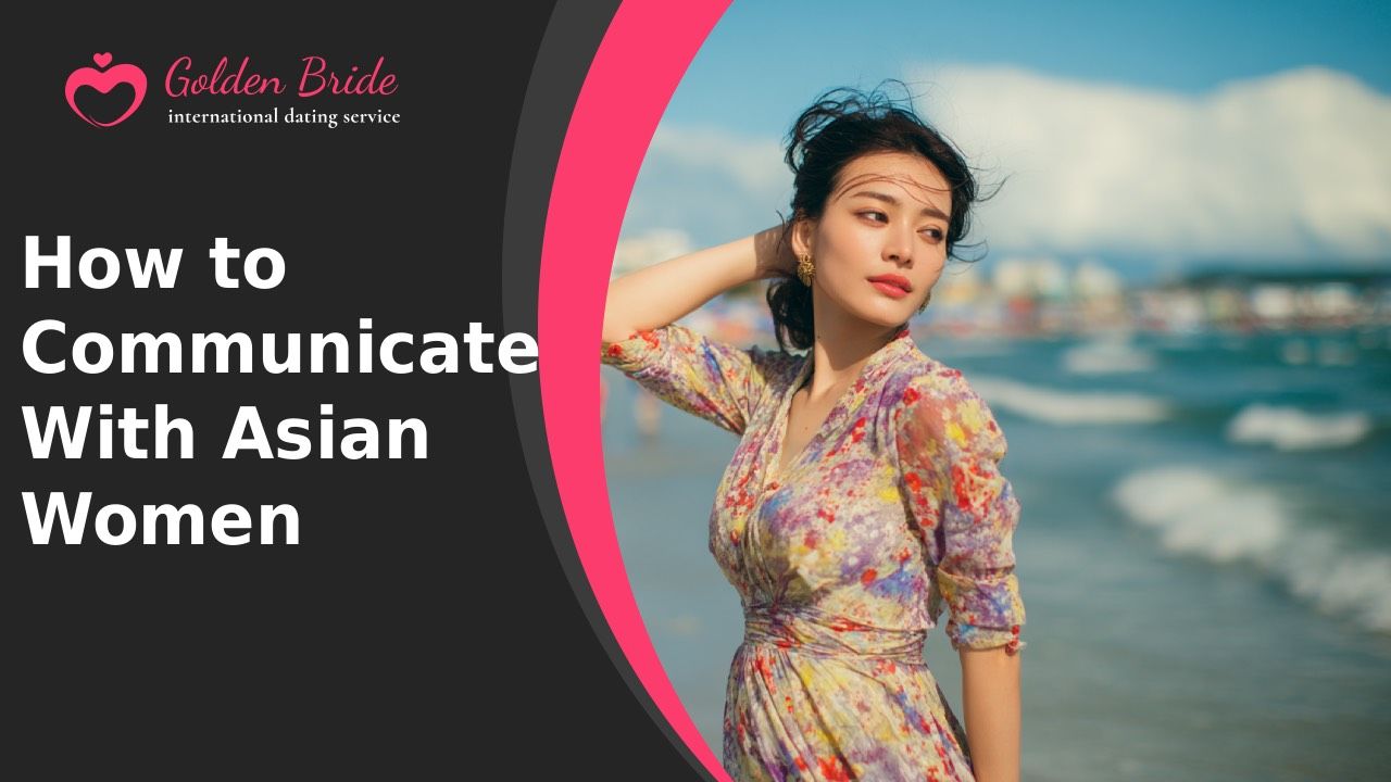 How to Communicate With Asian Women