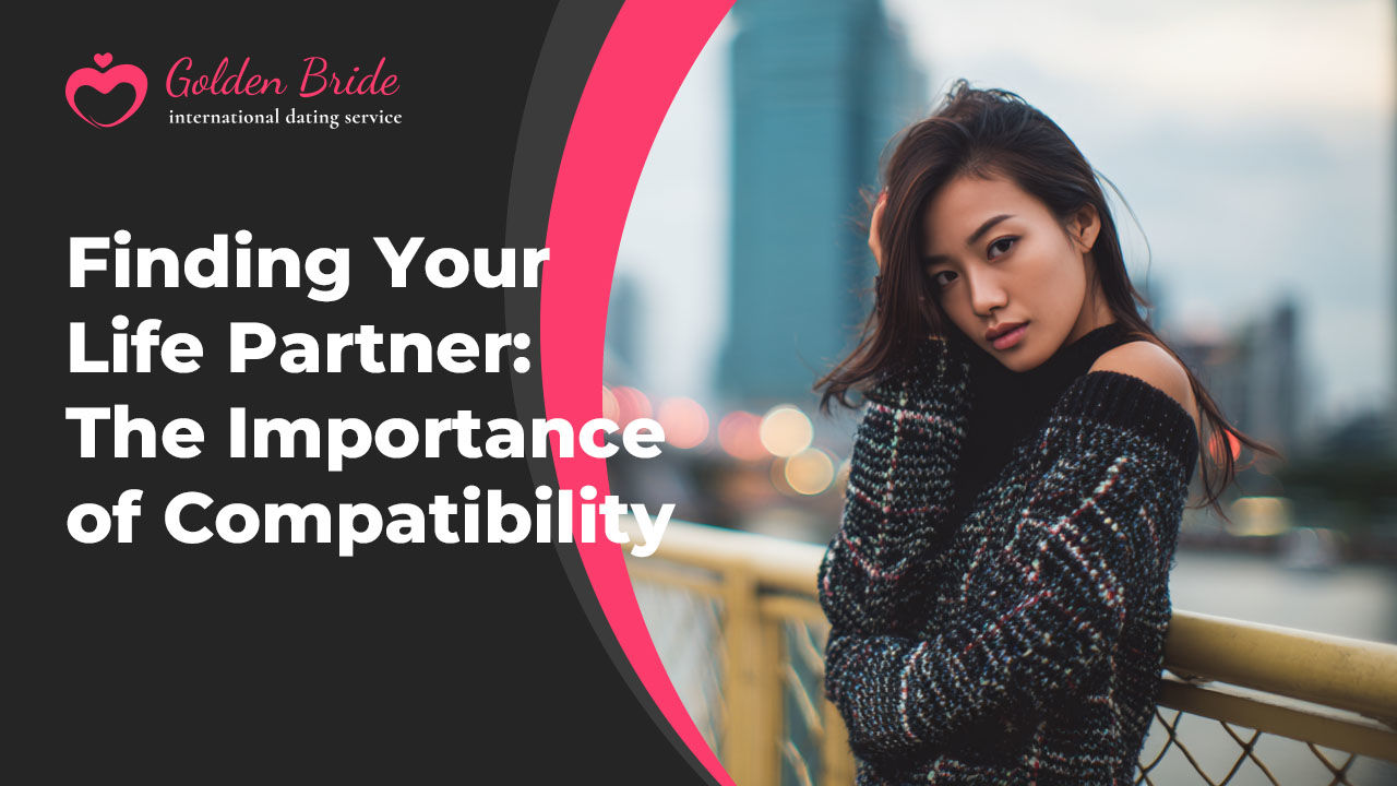 Finding Your Life Partner: The Importance of Compatibility