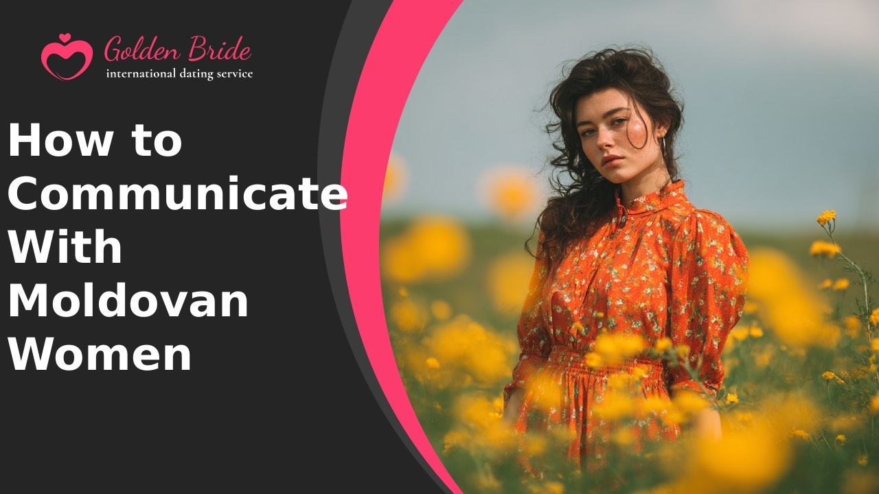 How to Communicate With Moldovan Women