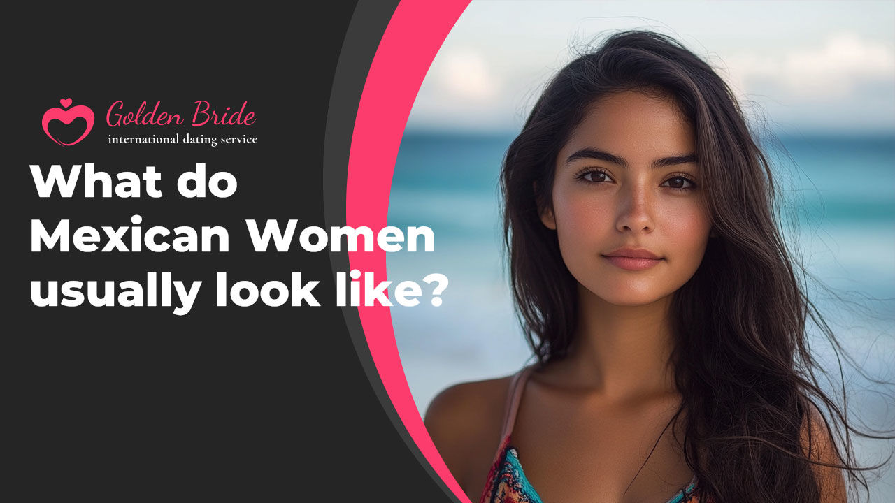 What do Mexican Women usually look like?