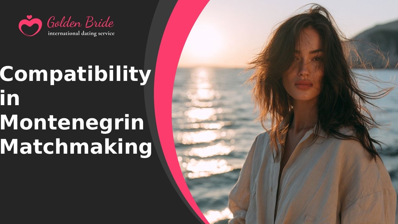 Compatibility in Montenegrin Matchmaking