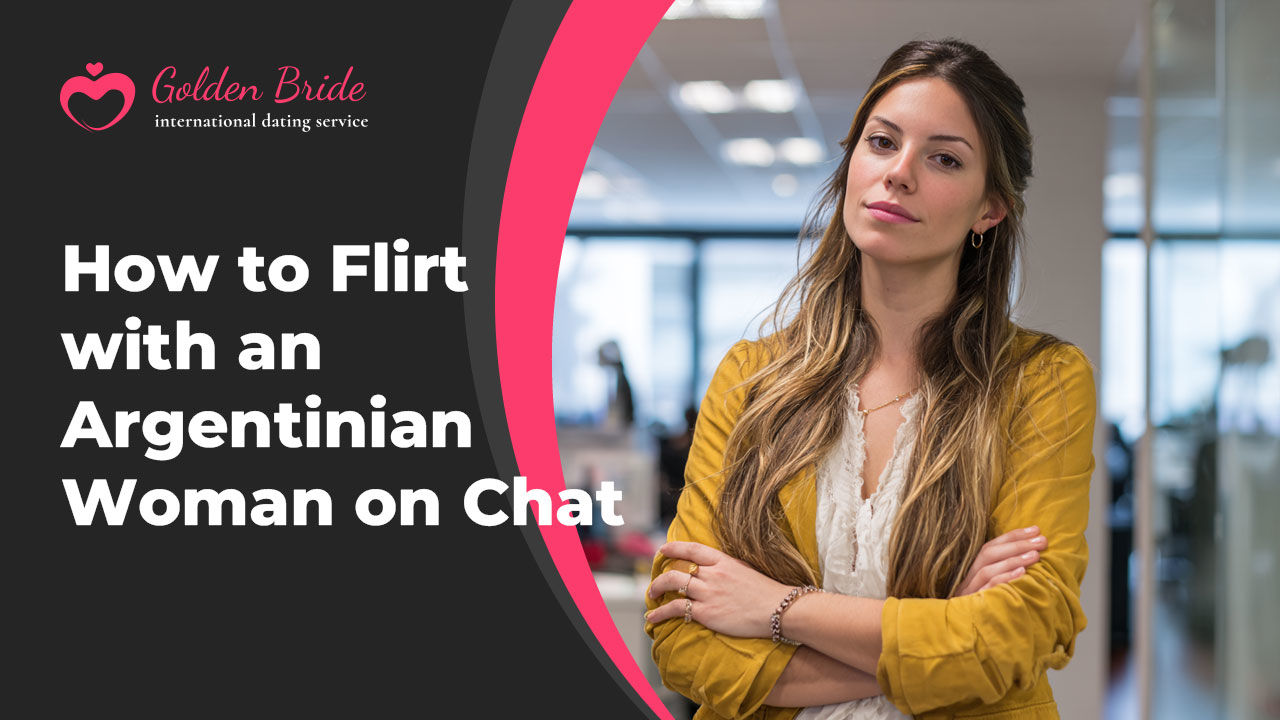 How to Flirt with an Argentinian Woman on Chat