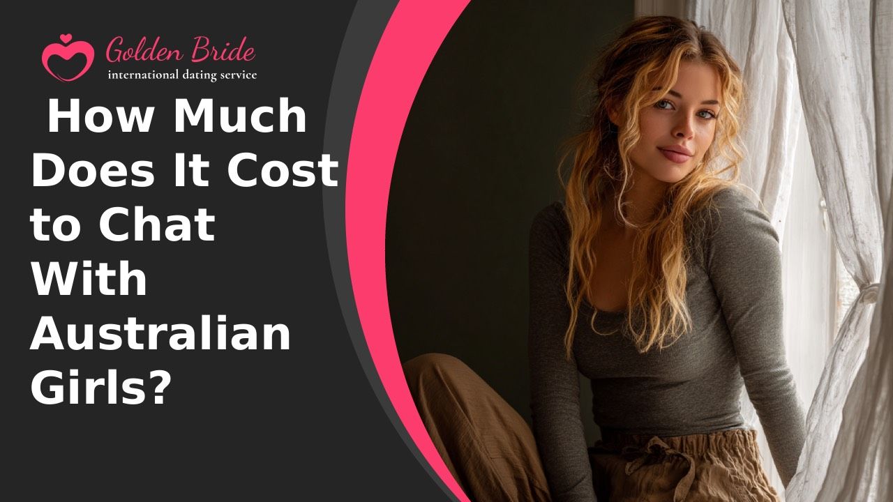 How Much Does It Cost to Chat With Australian Girls?